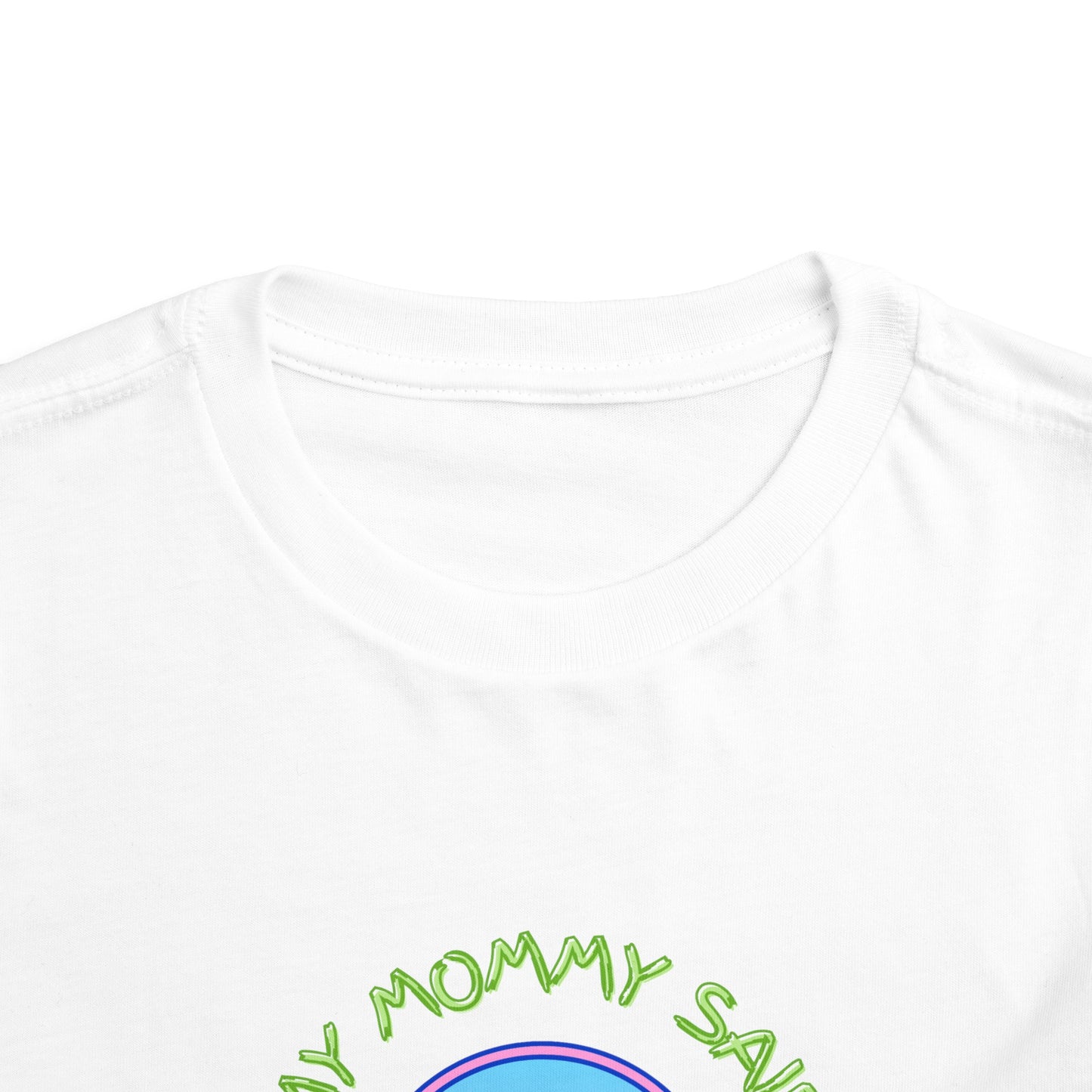 Mom Said Earth Day is Everyday Toddler Short Sleeve Tee 2T-5T