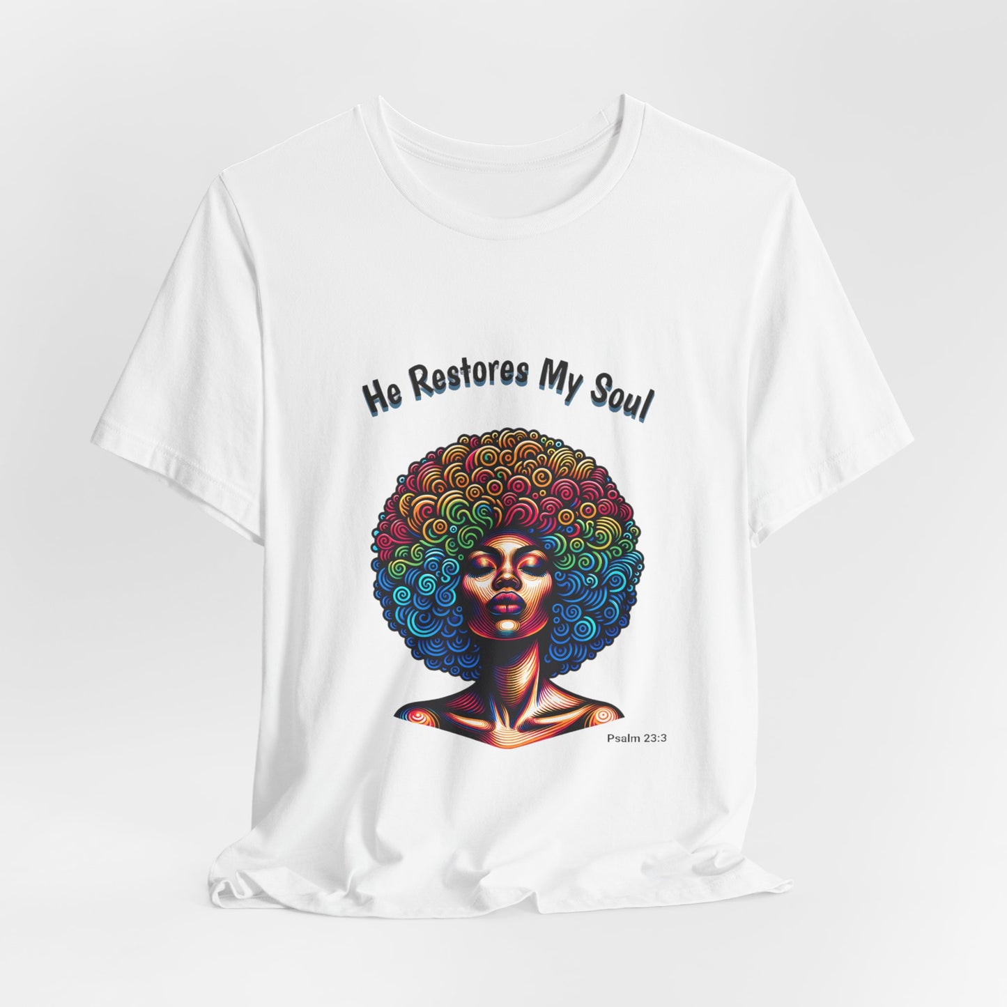 He Restores My Soul Inspirational and Motivational Jersey Short Sleeve Tee. A great gift for every woman, Nurse, Mom, Grandmother, church member