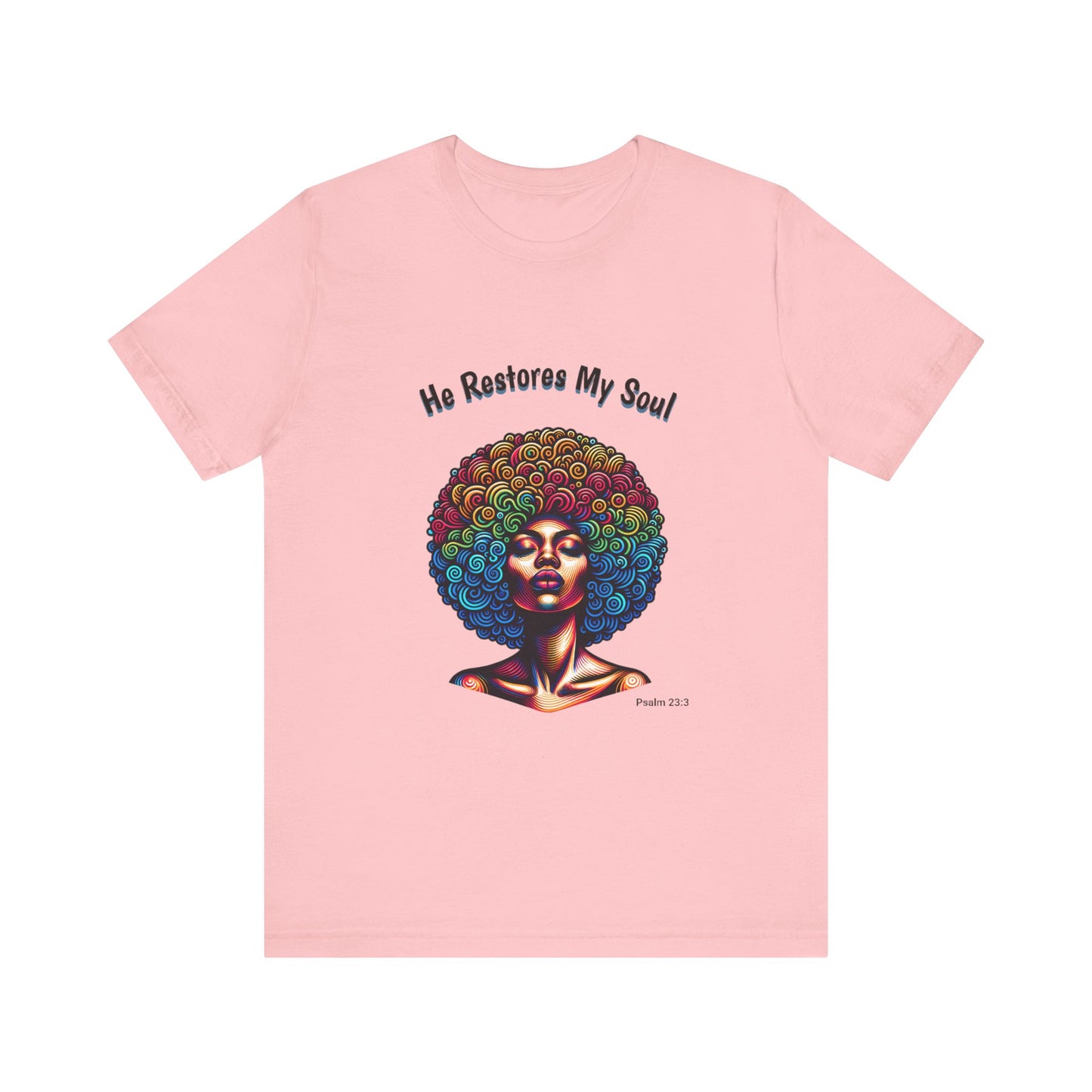 He Restores My Soul Inspirational and Motivational Jersey Short Sleeve Tee. A great gift for every woman, Nurse, Mom, Grandmother, church member