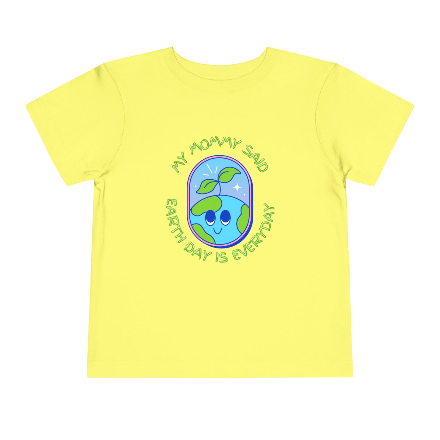 Mom Said Earth Day is Everyday Toddler Short Sleeve Tee 2T-5T